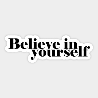 Believe in yourself motivational design Sticker